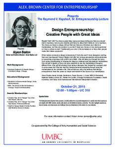 ALEX. BROWN CENTER FOR ENTREPRENEURSHIP Presents The Raymond V. Haysbert, Sr. Entrepreneurship Lecture Design Entrepreneurship: Creative People with Great Ideas