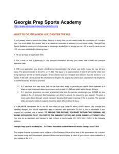 Georgia Prep Sports Academy http://www.georgiaprepsportsacademy.org WHAT TO DO FOR A NEW I-20 TO ENTER THE U.S. If your primary intent to come to the United States is to study, then you will need to enter this country on