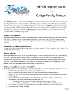 REACH Program Guide for College Faculty Mentors The REACH program is a collaborative effort between Minnesota West Community & Technical College and area high schools. This partnership offers qualified high school junior