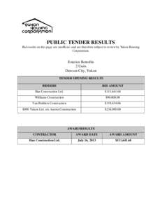 PUBLIC TENDER RESULTS Bid results on this page are unofficial and are therefore subject to review by Yukon Housing Corporation. Exterior Retrofits 2 Units