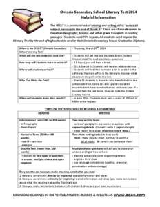 Ontario	
  Secondary	
  School	
  Literacy	
  Test	
  2014	
   Helpful	
  Information	
   	
   The	
  OSSLT	
  is	
  a	
  provincial	
  test	
  of	
  reading	
  and	
  writing	
  skills)	
  “across	