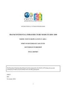 INTERNATIONAL FUTURES PROGRAMME  TRANSCONTINENTAL INFRASTRUCTURE NEEDS TO[removed]NORTH -WEST EUROPE GATEWAY AREA PORT OF ROTTERDAM CASE STUDY ROTTERDAM WORKSHOP