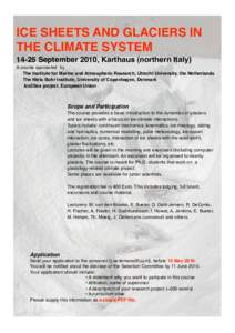 ICE SHEETS AND GLACIERS IN
 THE CLIMATE SYSTEM
 14-25 September 2010, Karthaus (northern Italy) A course sponsored by
 The Institute for Marine and Atmospheric Research, Utrecht University, the Netherlands
 The Niels Boh