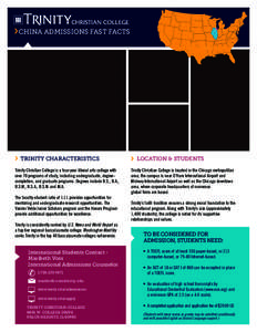 CHINA ADMISSIONS FAST FACTS  TRINITY CHARACTERISTICS Trinity Christian College is a four-year liberal arts college with over 70 programs of study, including undergraduate, degreecompletion, and graduate programs. Degrees