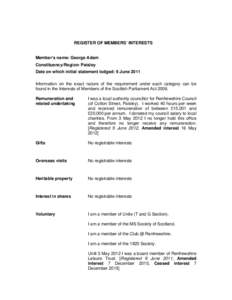 REGISTER OF MEMBERS’ INTERESTS  Member’s name: George Adam Constituency/Region: Paisley Date on which initial statement lodged: 9 June 2011 Information on the exact nature of the requirement under each category can b