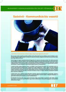 Szóvivő - Kommunikációs vezető  „Szóvivőnek lenni komoly szakmai tudást, képességet igénylő professzió” Ma már szinte minden nagyobb társadalmi, politikai, civil és profitorientált, szervezet alkalma