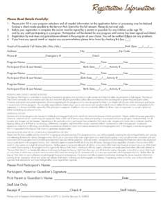 Registration Information Please Read Details Carefully: 1. Please print. Fill in your program selections and all needed information on the application below or processing may be delayed. Enclose a check made payable to t