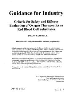 Guidance for In Criteria for Safety and E Evaluation of Oxygen Therapeutics as Red Blood Cell Substitutes DRAFT GUIDANCE This guidance is being distributed for comment purposes only.
