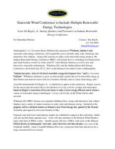 Statewide Wind Conference to Include Multiple Renewable Energy Technologies Actor Ed Begley, Jr. Among Speakers and Presenters at Indiana Renewable Energy Conference For Immediate Release