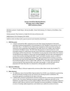 Energy Committee Meeting Minutes Thursday, June 5, 2014, 6:00pm WRC Conference Room Members present: Heath Boyer, Hervey Scudder, Steve Skibniowsky, Eric Stevens, Alice Maes, Clay Turnbull