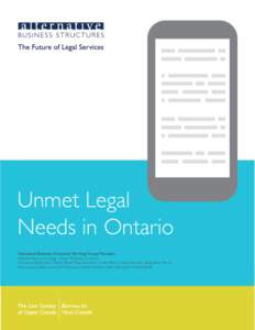 Unmet Legal Needs in Ontario Alternative Business Structures Working Group Members Malcolm Mercer, Co-Chair | Susan McGrath, Co-Chair Constance Backhouse | Marion Boyd | Ross Earnshaw | Susan Elliott | Carol Hartman | Ja