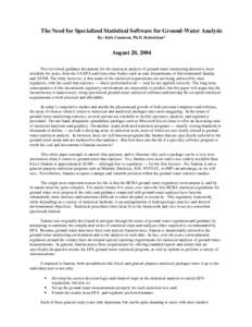 The Need for Specialized Statistical Software for Ground-Water Analysis By: Kirk Cameron, Ph.D, Statistician* August 20, 2004 Peer-reviewed guidance documents for the statistical analysis of ground-water monitoring data 