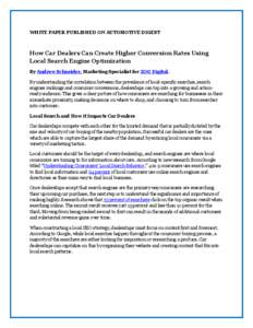 WHITE PAPER PUBLISHED ON AUTOMOTIVE DIGEST  How Car Dealers Can Create Higher Conversion Rates Using Local Search Engine Optimization By Andrew Schneider, Marketing Specialist for ZOG Digital. By understanding the correl