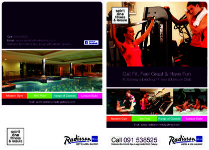 Call: Email:  Radisson Blu Hotel & Spa, Lough Atalia Road, Galway. Get Fit, Feel Great & Have Fun At Galway’s Leading Fitness & Leisure Club