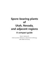 Spore-bearing plants of Utah, Nevada, and adjacent regions A compact guide Mary E. Barkworth