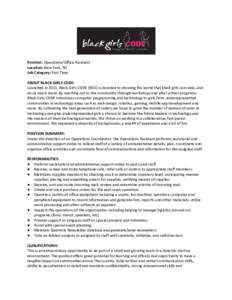 Position: Operations/Office Assistant Location: New York, NY Job Category: Part Time ABOUT BLACK GIRLS CODE: Launched in 2011, Black Girls CODE (BGC) is devoted to showing the world that black girls can code, and do so m