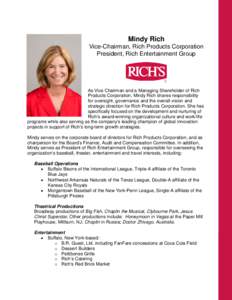 Mindy Rich Vice-Chairman, Rich Products Corporation President, Rich Entertainment Group As Vice Chairman and a Managing Shareholder of Rich Products Corporation, Mindy Rich shares responsibility