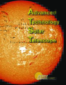 A dvanced Technology S olar Telescope  advanced technology solar telescope