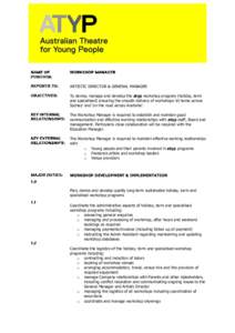 ARTISTIC DIRECTOR & GENERAL MANAGER To devise, manage and develop the atyp workshop program (holiday, term and specialised) ensuring the smooth delivery of workshops ‘at home across Sydney’ and ‘on the road across 