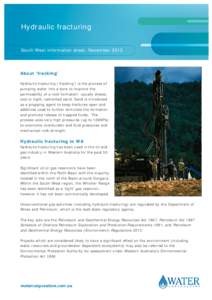 Hydraulic fracturing South West information sheet, November 2013 About ‘fracking’ Hydraulic fracturing (‘fracking’) is the process of pumping water into a bore to improve the