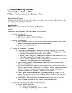 CJIS Board Meeting Minutes January 17, [removed]:00 PM – 2:35PM ND State Penitentiary Administrative Conference Room Board Members Present: Russ Buchholz, Mike Lynk, Thomas L. Trenbeath, Lisa Feldner, Amy Vorachek, Dall