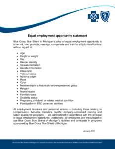 Equal employment opportunity statement Blue Cross Blue Shield of Michigan’s policy of equal employment opportunity is to recruit, hire, promote, reassign, compensate and train for all job classifications without regard