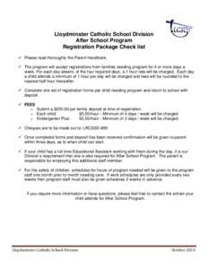 Lloydminster Catholic School Division After School Program Registration Package Check list  Please read thoroughly the Parent Handbook.  The program will accept registrations from families needing program for 4 or 