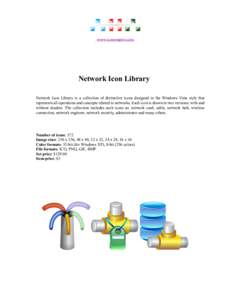 www.iconempire.com  Network Icon Library Network Icon Library is a collection of distinctive icons designed in the Windows Vista style that represents all operations and concepts related to networks. Each icon is drawn i