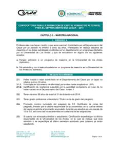 CONVOCATORIA PARA LA FORMACION DE CAPITAL HUMANO DE ALTO NIVEL PARA EL DEPARTAMENTO DEL CESAR – 2014 CAPITULO 1 – MAESTRIA NACIONAL 1. DIRIGIDO A Profesionales que hayan nacido o que se encuentren domiciliados en el 