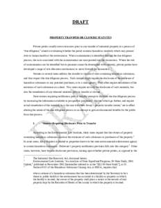 DRAFT PROPERTY TRANSFER OR CLOSURE STATUTES Private parties usually invest resources prior to any transfer of industrial property in a process of “due diligence,” aimed at evaluating whether the parcel contains hazar