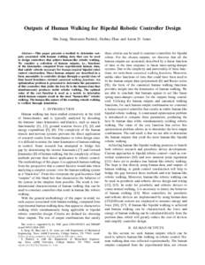 Outputs of Human Walking for Bipedal Robotic Controller Design Shu Jiang, Shawanee Partrick, Huihua Zhao and Aaron D. Ames Abstract— This paper presents a method to determine outputs associated with human walking data 