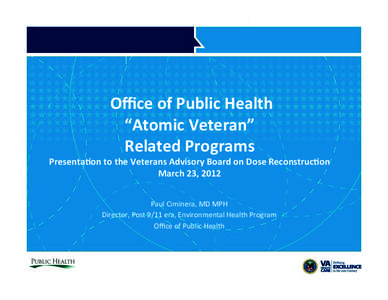   	
    Oﬃce	
  of	
  Public	
  Health	
   “Atomic	
  Veteran”	
   Related	
  Programs	
  