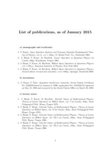 List of publications, as of January[removed]a) monographs and textbooks: 1. P. Exner: Open Quantum Systems and Feynman Integrals; Fundamental Theories of Physics, vol. 6; xix + 356 p.; D. Reidel Publ. Co., Dordrecht 1985. 