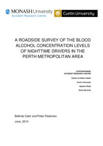 A ROADSIDE SURVEY OF THE BLOOD ALCOHOL CONCENTRATION LEVELS OF NIGHTTIME DRIVERS IN THE PERTH METROPOLITAN AREA  CURTIN-MONASH