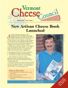 Spring 2005 • Vol. 5, Issue 1  merican Farmstead Cheese: The Complete Guide to Making and Selling Artisan Cheeses will be hot off the press in May. It is the work of University of Vermont