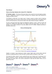 Press Release Drewry all earnings shipping index slumps 25% in September th 15 October, London – The Drewry All Earnings Index, which covers the main bulk shipping markets, fell 25% in September to stand at 115 points,