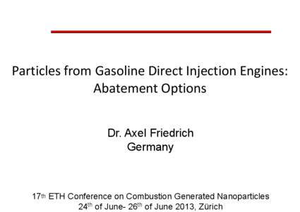 Particles from Gasoline Direct Injection Engines:  Abatement Options Dr. Axel Friedrich