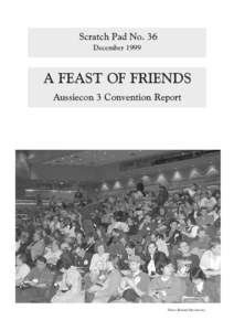Scratch Pad No. 36 December 1999 A FEAST OF FRIENDS Aussiecon 3 Convention Report