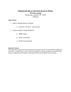 MISSOURI HEALTH INSURANCE POOL Meeting Agenda Wednesday, January 29th, 2014 4:00 pm Open Session 1. Approve Meeting Minutes, Jeff Bond