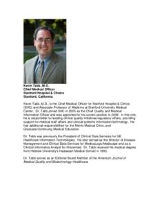 Kevin Tabb, M.D. Chief Medical Officer Stanford Hospital & Clinics Stanford, California Kevin Tabb, M.D., is the Chief Medical Officer for Stanford Hospital & Clinics (SHC) and Associate Professor of Medicine at Stanford