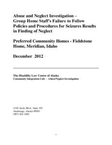 Abuse and Neglect Investigation – Group Home Staff’s Failure to Follow Policies and Procedures for Seizures Results in Finding of Neglect Preferred Community Homes - Fieldstone Home, Meridian, Idaho