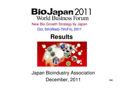 New Bio Growth Strategy by Japan Oct. 5th(Wed)-7th(Fri), 2011 Results  Japan Bioindustry Association