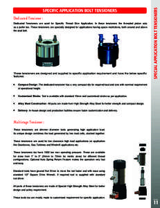 Dedicated Tensioner : Dedicated Tensioners are used for Specific Thread Size Application. In these tensioners the threaded piston acts as a puller too. These tensioners are specially designed for applications having spac