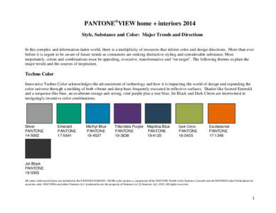 PANTONE®VIEW home + interiors 2014 Style, Substance and Color: Major Trends and Directions In this complex and information-laden world, there is a multiplicity of resources that inform color and design directions. More 