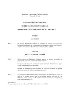 Pontificia Universidad Católica de Chile Secretaría General REGLAMENTO DEL ALUMNO DE EDUCACION CONTINUA DE LA PONTIFICIA UNIVERSIDAD CATOLICA DE CHILE