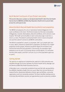 North Burnett Continuum of Care Project case study This section discusses a project run by Queensland Health’s North Burnett Health Service District (NBHSD) and Wide Bay Population Health Unit to prevent falls across t