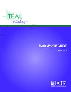 Math Works! GUIDE March 2014 Acknowledgments We appreciate the vision and guidance provided by the subject matter experts and staff of the U.S. Department of Education, Office of Career, Technical, and Adult Education, 
