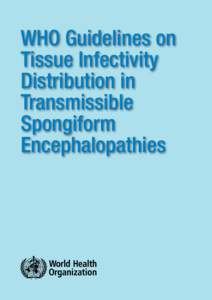 WHO Guidelines on Tissue Infectivity Distribution in Transmissible Spongiform Encephalopathies