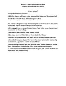 Augusta Canal National Heritage Area Grade 2 Classroom Pre-visit Activity Where are we? Georgia Performance Standard: SS2G1 The student will locate major topographical features of Georgia and will describe how these feat