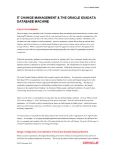 ORACLE WHITE PAPER  IT CHANGE MANAGEMENT & THE ORACLE EXADATA DATABASE MACHINE EXECUTIVE SUMMARY There are many views published by the IT analyst community about an emerging trend toward turn-key systems when